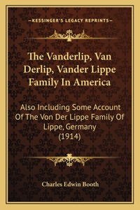 The Vanderlip, Van Derlip, Vander Lippe Family In America