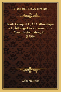 Traite Complet D'Arithmetique A L'Usage Des Commercans, Commissionnaires, Etc. (1798)