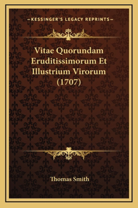 Vitae Quorundam Eruditissimorum Et Illustrium Virorum (1707)