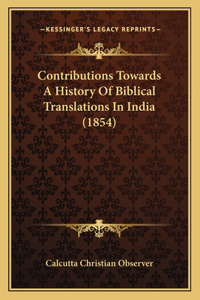 Contributions Towards A History Of Biblical Translations In India (1854)