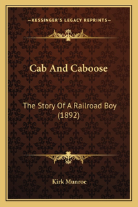 Cab And Caboose: The Story Of A Railroad Boy (1892)