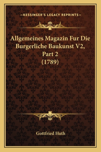 Allgemeines Magazin Fur Die Burgerliche Baukunst V2, Part 2 (1789)