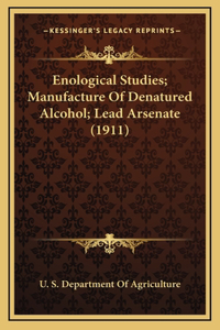 Enological Studies; Manufacture Of Denatured Alcohol; Lead Arsenate (1911)