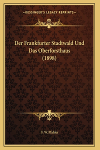 Der Frankfurter Stadtwald Und Das Oberforsthaus (1898)