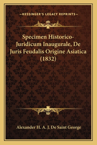 Specimen Historico-Juridicum Inaugurale, De Juris Feudalis Origine Asiatica (1832)