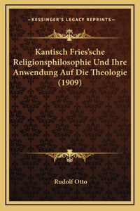 Kantisch Fries'sche Religionsphilosophie Und Ihre Anwendung Auf Die Theologie (1909)