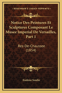 Notice Des Peintures Et Sculptures Composant Le Musee Imperial de Versailles, Part 1