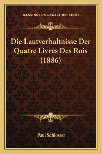 Die Lautverhaltnisse Der Quatre Livres Des Rois (1886)