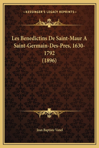 Les Benedictins De Saint-Maur A Saint-Germain-Des-Pres, 1630-1792 (1896)