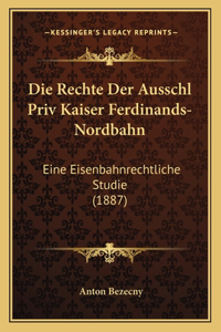 Rechte Der Ausschl Priv Kaiser Ferdinands-Nordbahn