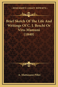 Brief Sketch Of The Life And Writings Of C. J. Beschi Or Vira-Mamuni (1840)