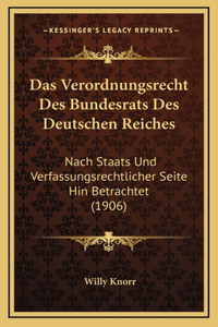 Das Verordnungsrecht Des Bundesrats Des Deutschen Reiches