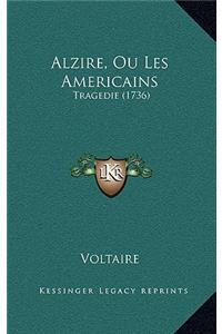 Alzire, Ou Les Americains