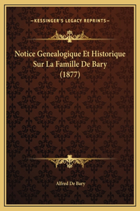 Notice Genealogique Et Historique Sur La Famille De Bary (1877)