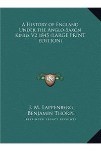 A History of England Under the Anglo-Saxon Kings V2 1845