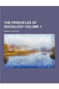 The Principles of Sociology Volume 1