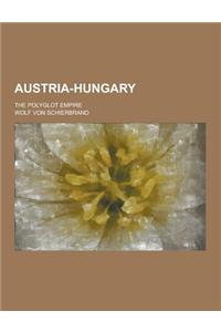 Austria-Hungary; The Polyglot Empire