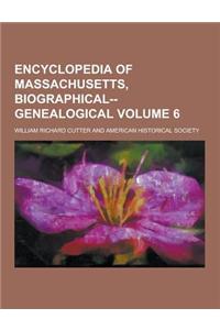 Encyclopedia of Massachusetts, Biographical--Genealogical Volume 6