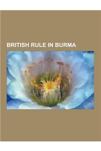 British Rule in Burma: Administrators in British Burma, People Executed by British Burma, George Orwell, British Imperialism in Burma-Myanmar