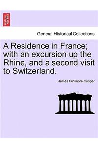 Residence in France; With an Excursion Up the Rhine, and a Second Visit to Switzerland.