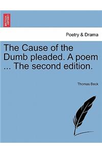 Cause of the Dumb Pleaded. a Poem ... the Second Edition.