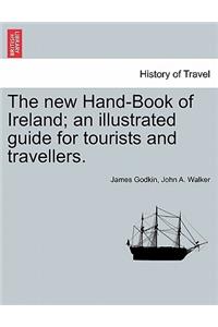 new Hand-Book of Ireland; an illustrated guide for tourists and travellers.