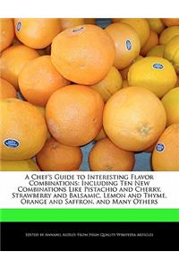 A Chef's Guide to Interesting Flavor Combinations