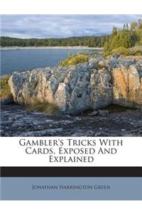Gambler's Tricks with Cards, Exposed and Explained