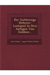 Der Gutherzige Polterer