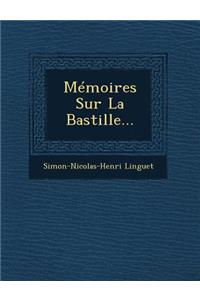 Memoires Sur La Bastille...