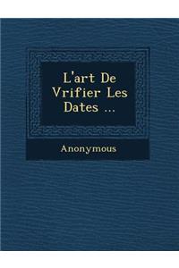 L'Art de V Rifier Les Dates ...