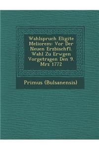Wahlspruch Eligite Meliorem