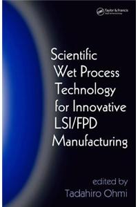 Scientific Wet Process Technology for Innovative Lsi/Fpd Manufacturing