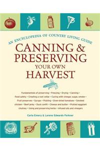 Canning & Preserving Your Own Harvest: An Encyclopedia of Country Living Guide