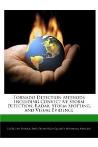 Tornado Detection Methods Including Convective Storm Detection, Radar, Storm Spotting, and Visual Evidence