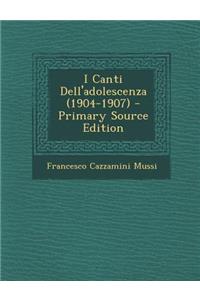 I Canti Dell'adolescenza (1904-1907)