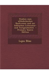 Studien Zum Althebraischen Buchwesen Und Zur Biblischen Litteratur- Und Textgeschichte