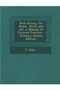 Well-Boring for Water, Brine and Oil
