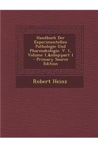 Handbuch Der Experimentellen Pathologie Und Pharmakologie. V. 1, Volume 1, Part 1