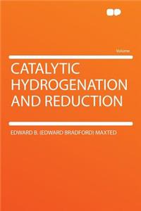 Catalytic Hydrogenation and Reduction