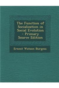 The Function of Socialization in Social Evolution - Primary Source Edition