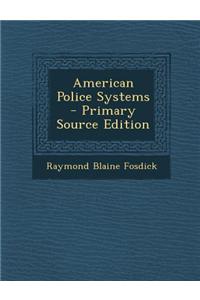 American Police Systems - Primary Source Edition