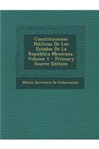 Constituciones Politicas de Los Estados de La Republica Mexicana, Volume 1