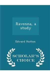 Ravenna, a Study - Scholar's Choice Edition