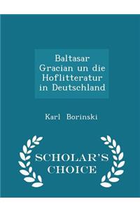 Baltasar Gracian Un Die Hoflitteratur in Deutschland - Scholar's Choice Edition