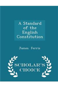 A Standard of the English Constitution - Scholar's Choice Edition