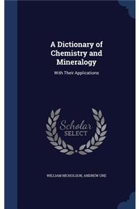 A Dictionary of Chemistry and Mineralogy