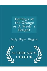 Holidays at the Grange or a Week S Delight - Scholar's Choice Edition