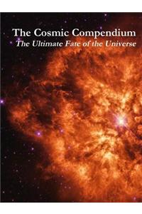 Cosmic Compendium: the Ultimate Fate of the Universe