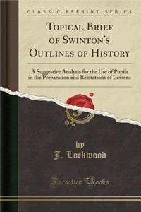 Topical Brief of Swinton's Outlines of History